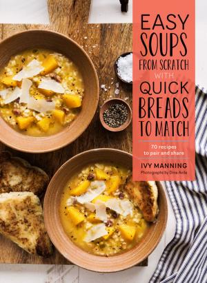 bigCover of the book Easy Soups from Scratch with Quick Breads to Match by 