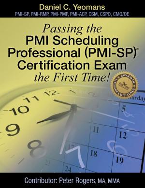 Cover of the book Passing the PMI Scheduling Professional (PMI-SP) (c) Certification Exam the First Time! by Laura Bernell