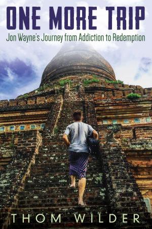 Cover of the book One More Trip: Jon Wayne's Journey from Addiction to Redemption by June Volgman