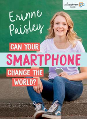 Cover of the book Can Your Smartphone Change the World? by Lisa Bowes
