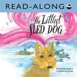 Cover of the book The Littlest Sled Dog by Eric Walters