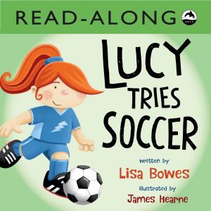 Book cover of Lucy Tries Soccer Read-Along