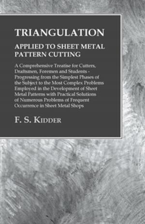 Cover of Triangulation - Applied to Sheet Metal Pattern Cutting - A Comprehensive Treatise for Cutters, Draftsmen, Foremen and Students