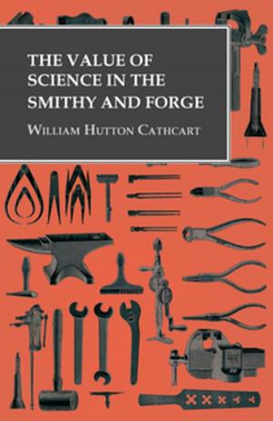 Cover of the book The Value of Science in the Smithy and Forge by Li Chih-Ch'ang