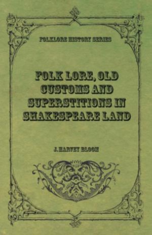 Book cover of Folk Lore, Old Customs and Superstitions in Shakespeare Land