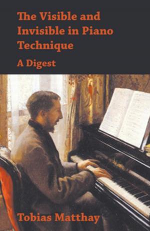 Book cover of The Visible and Invisible in Piano Technique - A Digest