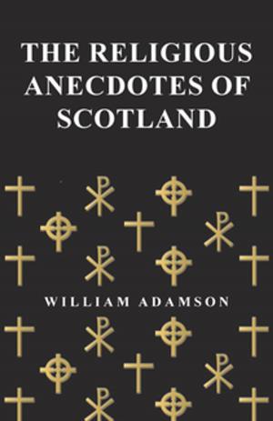 Cover of the book The Religious Anecdotes of Scotland by George Amos Dorsey