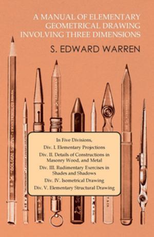 Cover of the book A Manual of Elementary Geometrical Drawing Involving Three Dimensions by Various Authors