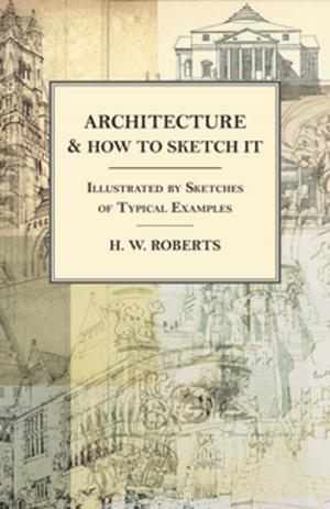 Cover of the book Architecture and How to Sketch it - Illustrated by Sketches of Typical Examples by Benjamin Constant