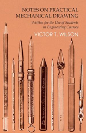 Cover of the book Notes on Practical Mechanical Drawing - Written for the Use of Students in Engineering Courses by Nashe Thomas