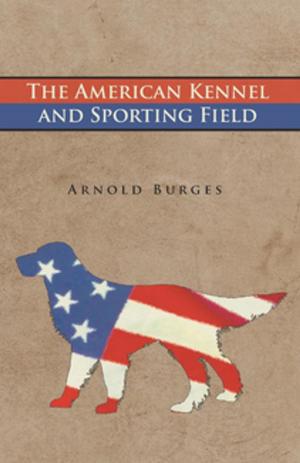 Cover of the book The American Kennel and Sporting Field by Anon