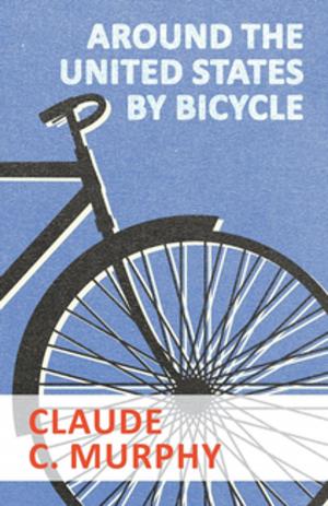 Cover of the book Around the United States by Bicycle by Sir Arthur Conan Doyle