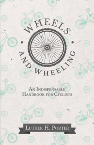 Book cover of Wheels and Wheeling - An Indispensable Handbook for Cyclists