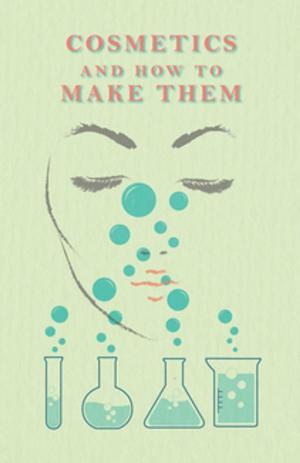 Cover of the book Cosmetics And How To Make Them by Edgar Wallace