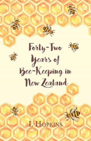 bigCover of the book Forty-Two Years of Bee-Keeping in New Zealand 1874-1916 - Some Reminiscences by 