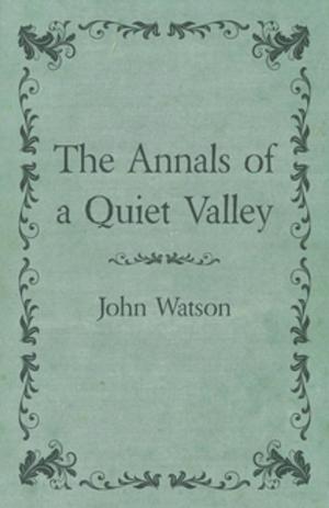 Cover of the book The Annals of a Quiet Valley by Louis Gottschlk