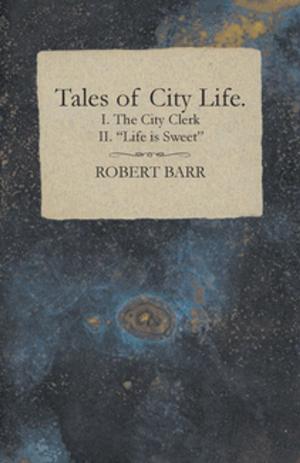 Book cover of Tales of City Life. I. The City Clerk II. "Life is Sweet"