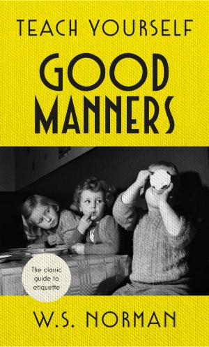 Cover of the book Teach Yourself Good Manners by Dr. Charles Lowery