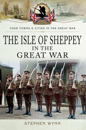 Cover of the book Isle of Sheppey in the Great War by Ian  Baxter