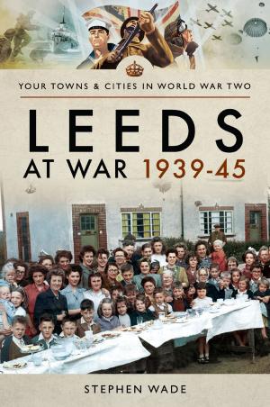 Cover of the book Leeds at War 1939–45 by Richard Tanner