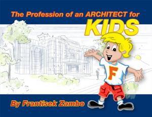 Cover of the book The Profession of an ARCHITECT for KIDS by Engr. Eur Ing. Dr. Robinson Ehiorobo