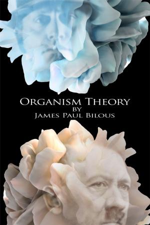 Cover of the book Organism Theory by Henry (Hank) J. Silva