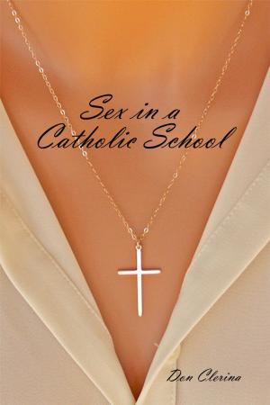 Cover of the book Sex in a Catholic School by Jannelle C. Hanni