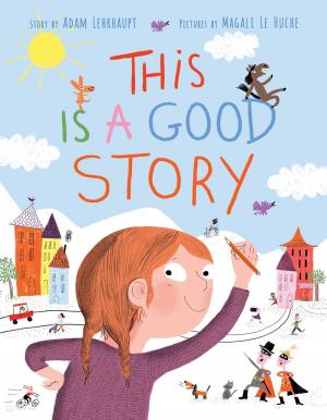 Cover of the book This Is a Good Story by Andrew Huebner