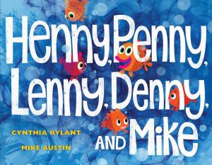 Book cover of Henny, Penny, Lenny, Denny, and Mike