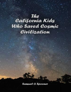 Cover of the book The California Kids Who Saved Cosmic Civilization by Juliana Morgan