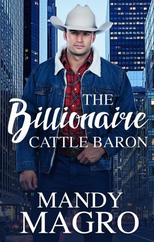 Cover of the book The Billionaire Cattle Baron by Cynthia Wright