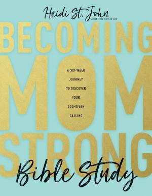 Cover of the book Becoming MomStrong Bible Study by Karen Kingsbury