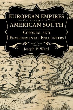 Cover of the book European Empires in the American South by Todd James Pierce