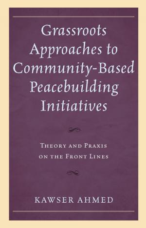 Cover of the book Grassroots Approaches to Community-Based Peacebuilding Initiatives by Iris van der Tuin