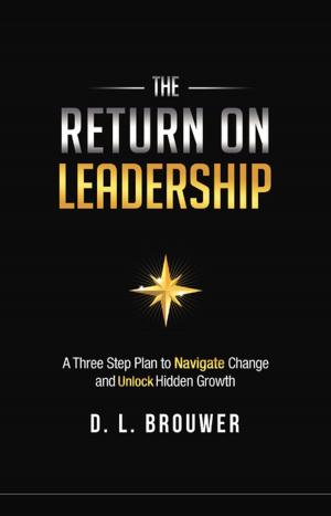 Cover of the book The Return on Leadership by LEE BRAATZ
