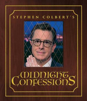 Cover of the book Stephen Colbert's Midnight Confessions by John Colapinto