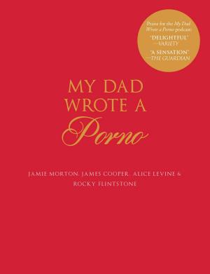 Cover of the book My Dad Wrote a Porno by Harvard Lampoon