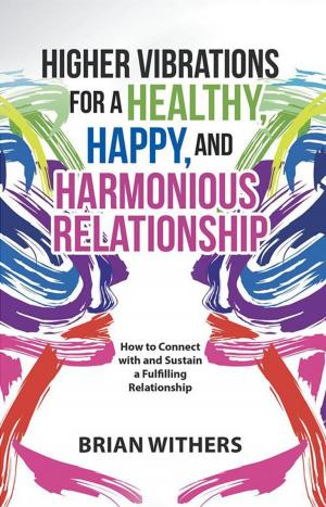 Cover of the book Higher Vibrations for a Healthy, Happy and Harmonious Relationship by Jacqueline Day