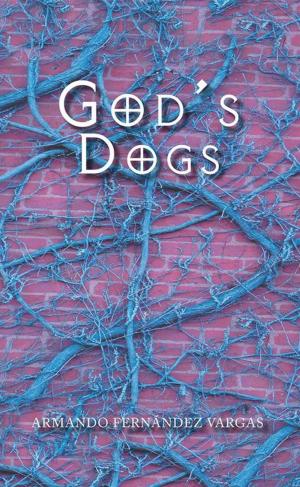 Cover of the book God’S Dogs by Dr. Adalberto García de Mendoza, Dr. Evodio Escalante