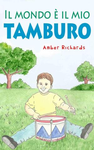 Cover of the book Il mondo è il mio tamburo by Amber Richards
