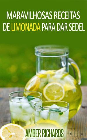 Cover of the book Maravilhosas Receitas de Limonada Para Dar Sede! by Becca Miles