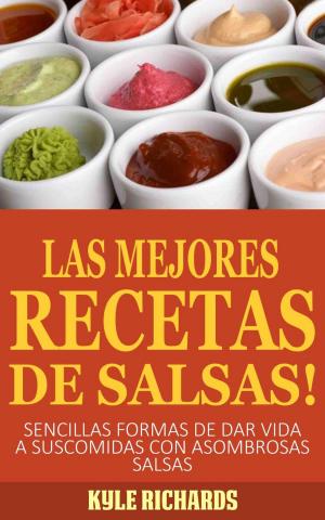 Cover of the book ¡Las Mejores Recetas de Salsas! by Sky Corgan
