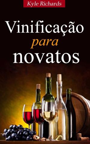 Cover of the book Vinificação para novatos by Steve Akley