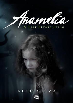 Cover of the book Anamelia, a Tale before Dying by Clifford Eddins