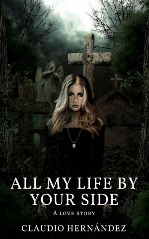 Cover of the book All My Life by Your Side by Denisse Cardona
