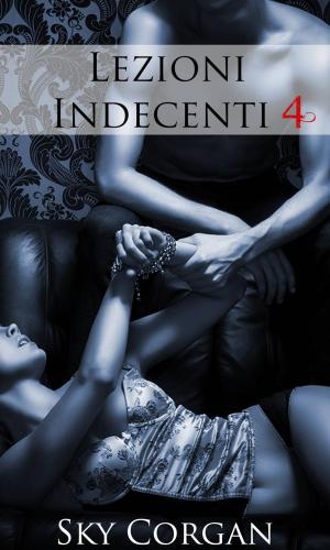 Cover of the book Lezioni Indecenti 4 by Ruby McShea