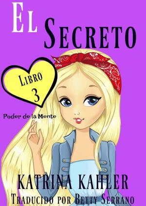 Cover of the book El secreto – Poder de la Mente Libro 3 by Kaz Campbell