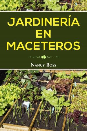 Cover of the book Jardinería en Maceteros by Nancy Ross