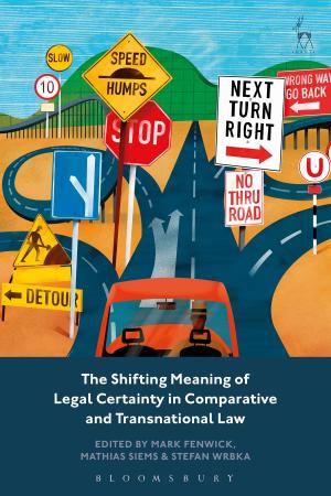 bigCover of the book The Shifting Meaning of Legal Certainty in Comparative and Transnational Law by 