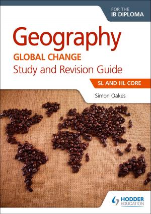 Cover of the book Geography for the IB Diploma Study and Revision Guide SL and HL Core by Adrian Schmit, Richard Fosbery, Jenny Wakefield-Warren